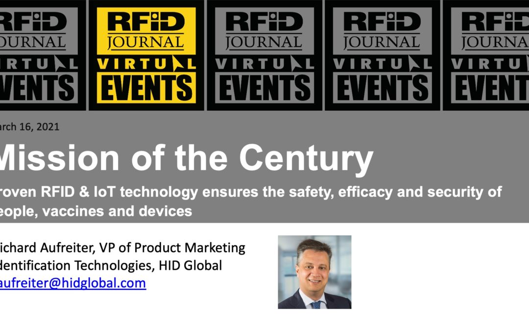 Mission of the Century: Proven RFID and IoT Technology Ensures the Safety, Efficacy and Security of People, Vaccines, and Devices